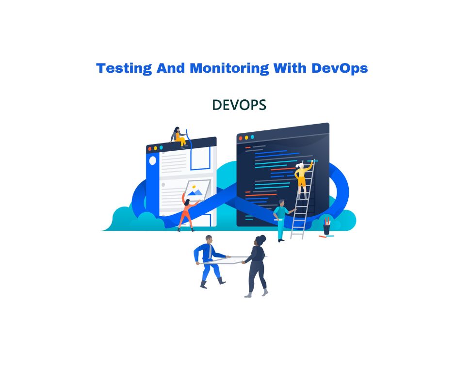 Testing And Monitoring With DevOps