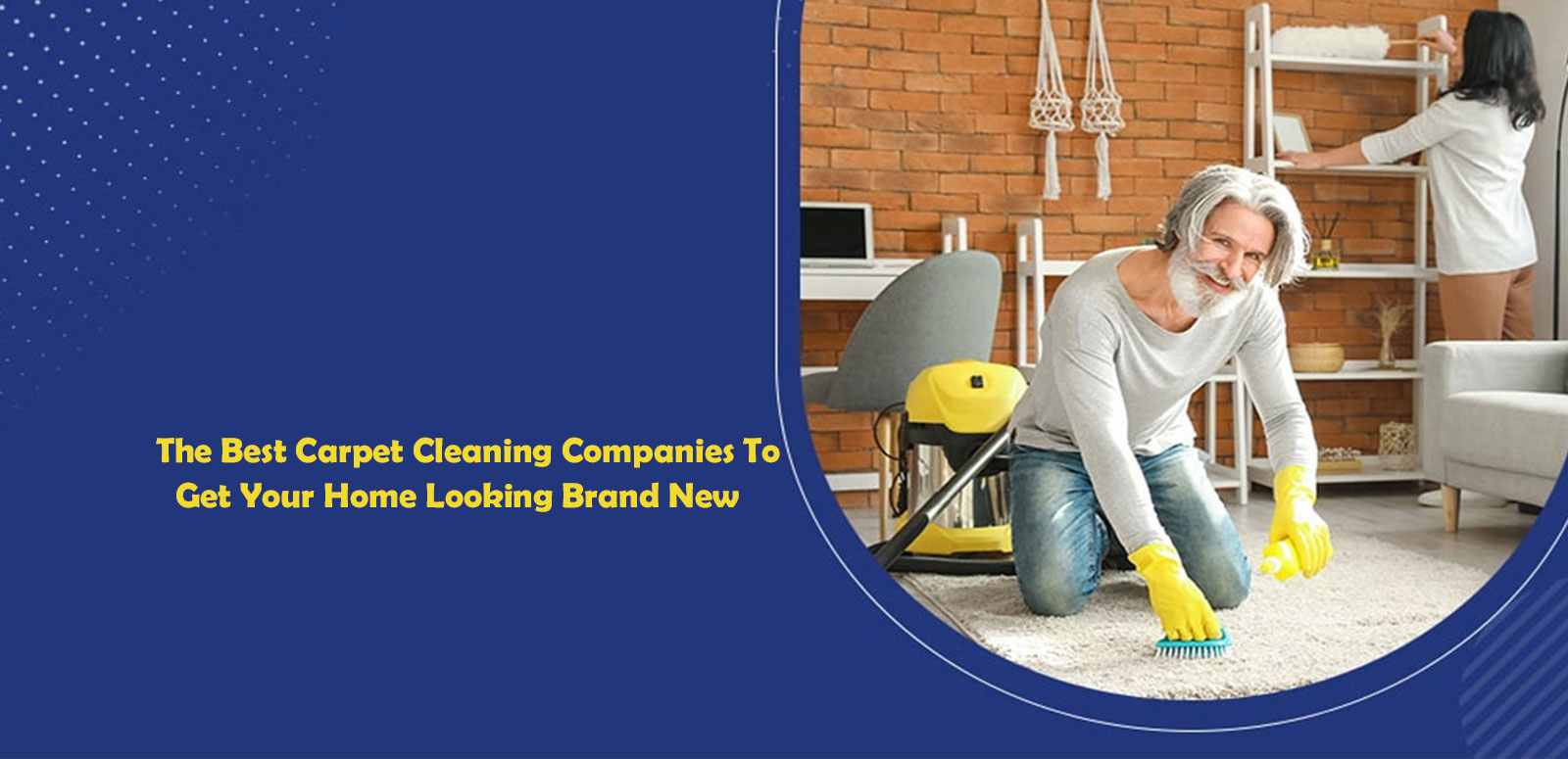 The Best Carpet Cleaning Companies To Get Your Home Looking Brand New